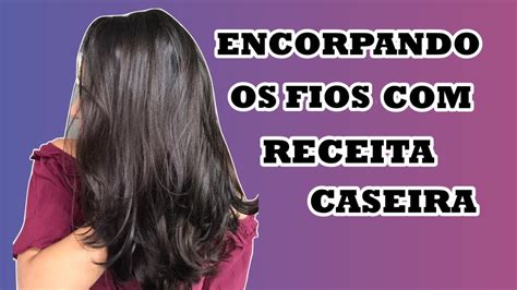 Receitas Caseiras Para Encorpar Os Fios Larisse Gama Youtube