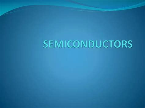 Ppt Semiconductors Powerpoint Presentation Free Download Id9581552