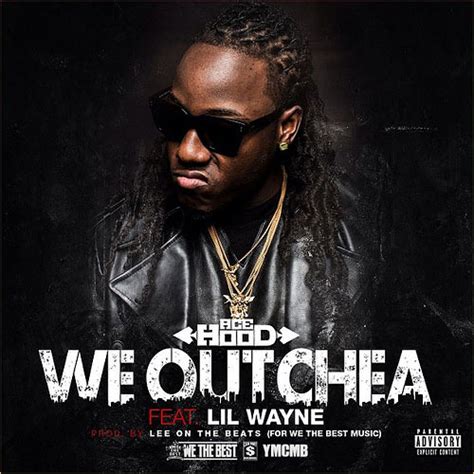 Stream ACE HOOD FEAT LIL WAYNE WE OUTCHEA By Ace Hood Listen Online