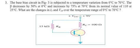 Solved 3 The Base Bias Circuit In Fig 3 Is Subjected To A