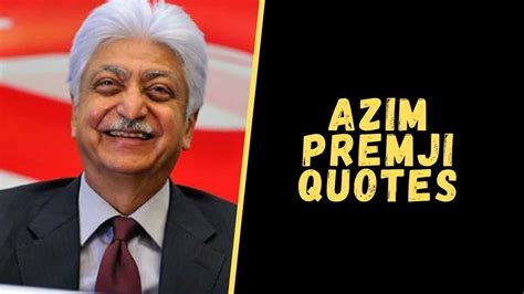 Top Quotes From The Business Tycoon Azim Premji