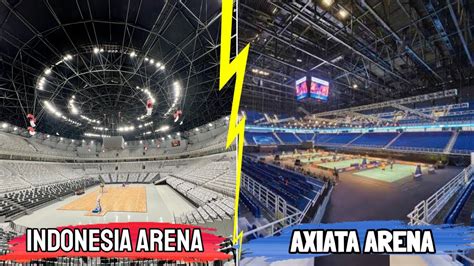 Mana Yang Lebih Baik Perbandingan Indonesia Arena Vs Axiata Arena