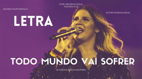 Todo Mundo Vai Sofrer Letras - Marilia Mendonça - TODO MUNDO VAI SOFRER [LETRA] @MaríliaMendonça # ...