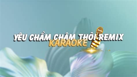 KARAOKE Yêu Chầm Chậm Thôi Ebe ft HARRYNGUYEN Duzme Remix