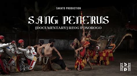 Dokumenter Sang Penerus Reog Ponorogo Youtube