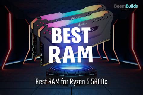 Best Ram For Ryzen 5 5600x In 2024 Beem Builds