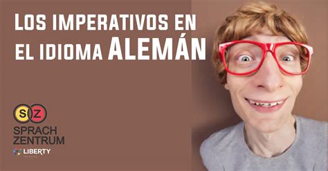 Los Imperativos En Alem N Liberty Idiomas Cursos Y Clases De