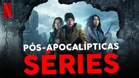 4 SÉRIES PÓS APOCALÍPTICAS PARA MARATONAR NA NETFLIX YouTube