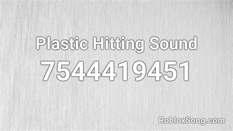 Plastic Hitting Sound Roblox Id Roblox Music Codes