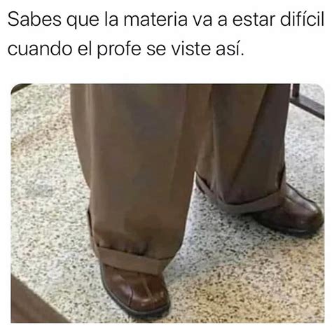 Sabes Que La Materia Va A Estar Dif Cil Cuando El Profesor Viste As