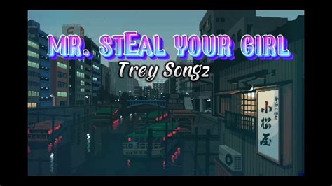 Mr Steal Your Girl By Trey Songz Audio Youtube