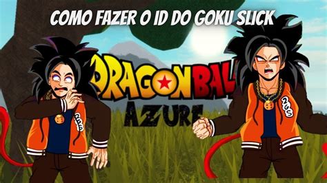 Como Fazer Id Do Goku Slick Roblox Dragon Ball Azure How To Make