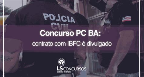 Concurso PC BA contrato IBFC é divulgado LS Ensino