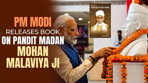 Live Pm Modi Releases Book On Pandit Madan Mohan Malaviya Pt Madan