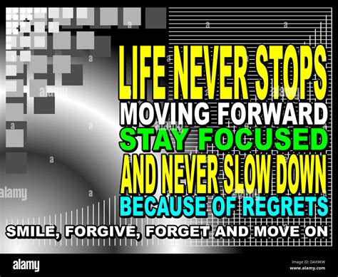 Life never stops moving forward stay focused and never slow down ...