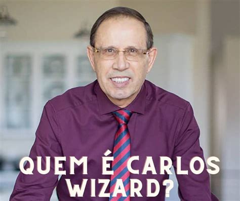 Quem Carlos Wizard Conhe A A Hist Ria Do Empreendedor Brasileiro De