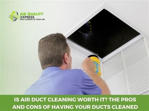 Is Air Duct Cleaning Worth It The Pros And Cons Of Having Your Ducts Cleaned Air Quality Express