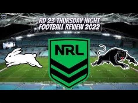 Nrl Thursday Night Football Review Round Rabbitohs V Panthers