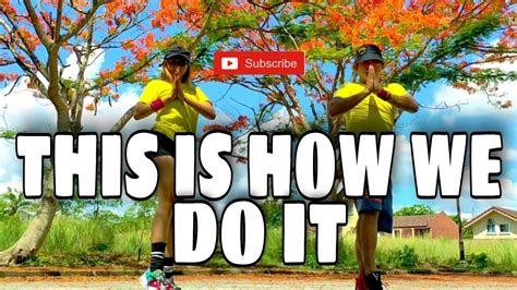 This Is How We Do It Dj Rowel Remix Dance Fitness By Oc Duo Youtube