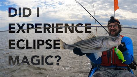 Kayak Fishing For Striped Bass During The Solar Eclipse Did I