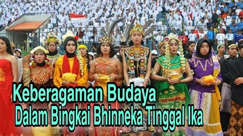 Keberagaman Budaya Dalam Bingkai Bhinneka Tunggal Ika Youtube