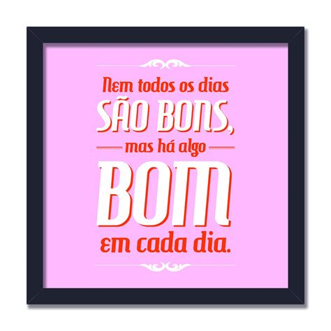 Quadro Decorativo Frase Nem Todos os Dias São Bons Kiaga