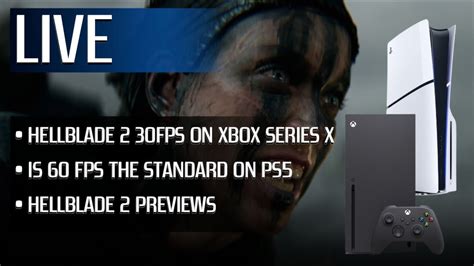 Hellblade 2 30FPS On Xbox Series X Is 60FPS The Standard On PS5