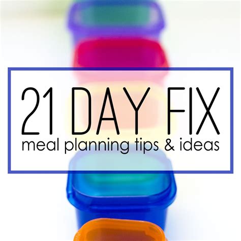 Tips And Ideas For 21 Day Fix Meal Planning From A Regular