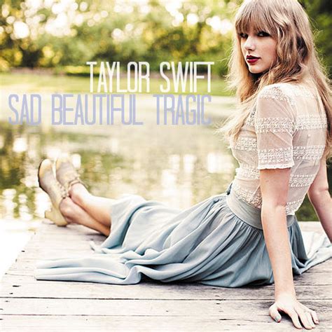 Sad Beautiful Tragic - Taylor Swift by LakeOceanic on DeviantArt