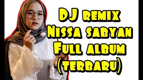 DJ REMIX NISA SABYAN FULL ALBUM TERBARU YouTube