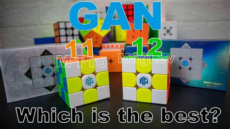 GAN 11M Pro Vs GAN 12 MagLev Which Is The Best YouTube