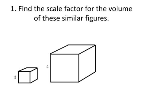 Ppt 1 Find The Scale Factor For The Volume Of These Similar Figures