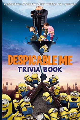 Despicable Me Trivia Book The Big Trivia Quiz Despicable Meunofficial High Quality By Otsuka