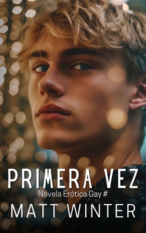 Primera vez Novela Erótica Gay Salida del armario Entre Hombres Heterocuriosos eBook Winter