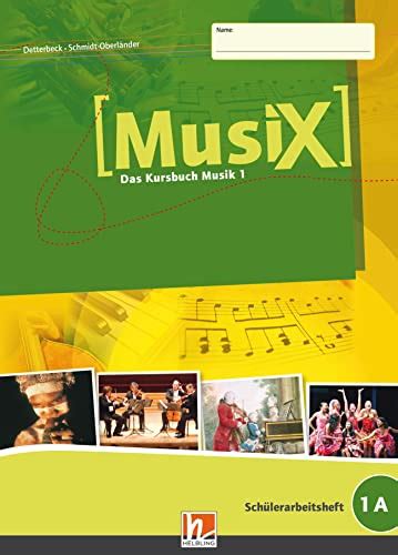 MusiX 1 Schülerarbeitsheft 1A Ausgabe Deutschland Das Kursbuch Musik