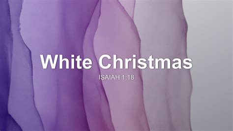 White Christmas Sermon By Sermon Research Assistant Isaiah