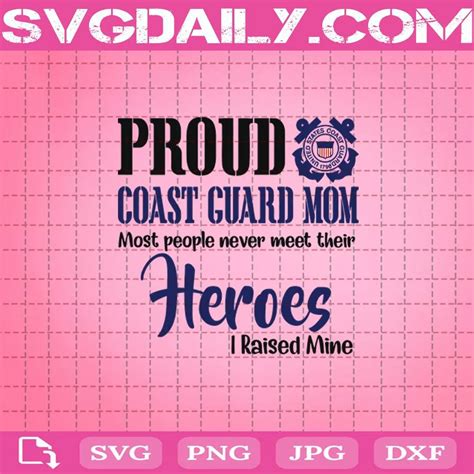 Proud Coast Guard Mom Most People Never Meet Their Heroes I Raised Mine