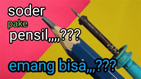 Cara Membuat Solder Dari Pensil Youtube