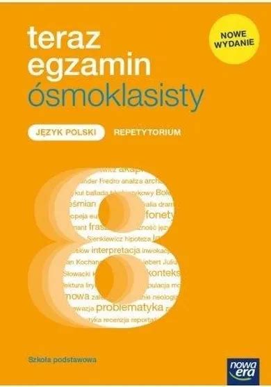 Teraz egzamin ósmoklasisty Język polski Repetytorium dla klasy 8