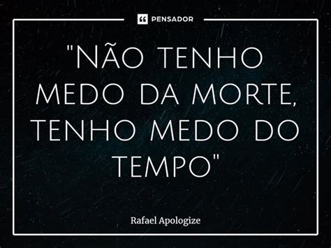 N O Tenho Medo Da Morte Rafael Apologize Pensador