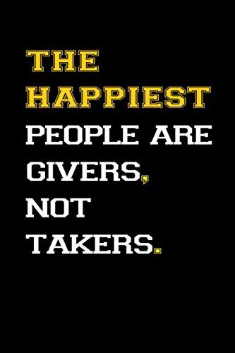 The Happiest People Are Givers Not Takers Inspirational Notebook