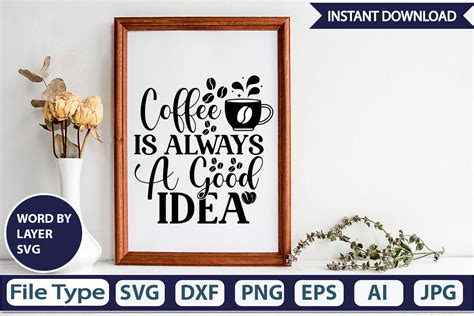 Coffee Is Always A Good Idea Svg Cut Fil Graphic By Graphicpicker