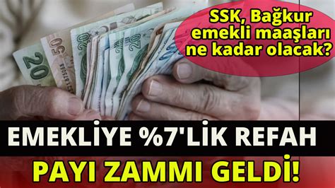 Emekliye Lik Refah Pay Zamm Geldi Ssk Ba Kur Emekli Maa Lar Ne