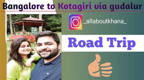 Bangalore To Kotagiri Via Gudalur Bangalore To Ooty Road Trip Moddys