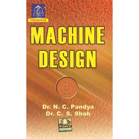 Machine Design By Dr N C Pandya Dr C S Shah Charotar Publication