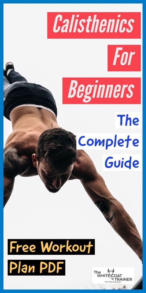 Calisthenics For Beginners How To Start Free Workout Plan The White Coat Trainer Free