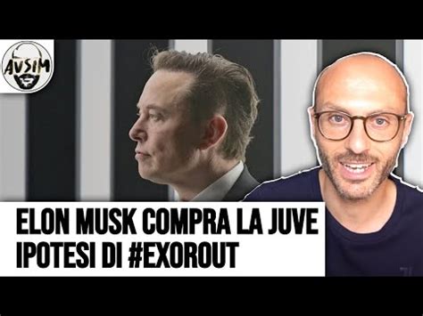 Elon Musk Interessato A Comprare La Juventus Elkann Agnelli EXOR E