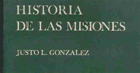 Justo L Gonz Lez Historia De Las Misiones Recursos Cristianos