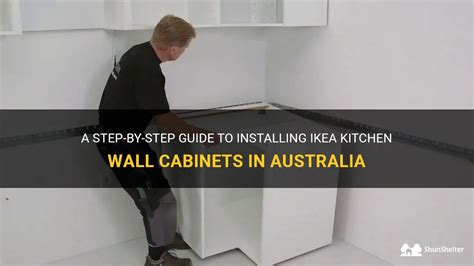 A Step By Step Guide To Installing Ikea Kitchen Wall Cabinets In