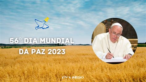 Mensagem Papa Francisco Para O 56º Dia Mundial Da Paz 2023 Imissio